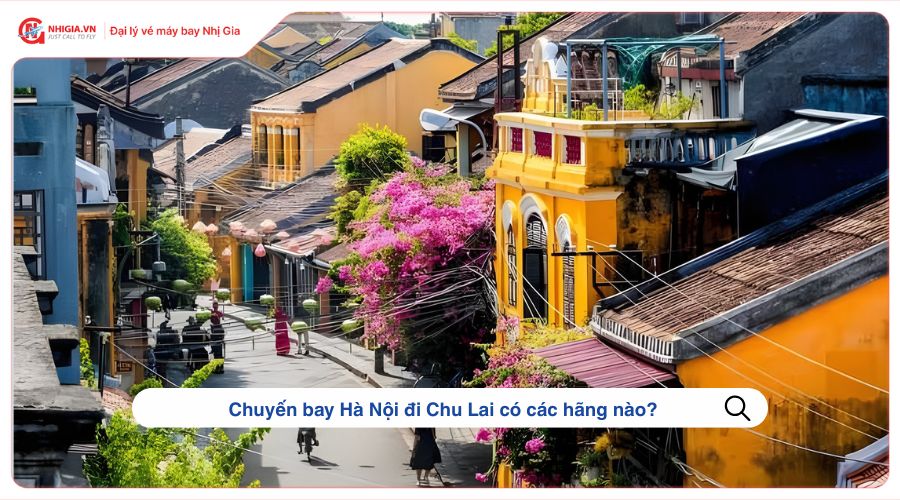 Chuyến bay Hà Nội đi Chu Lai có các hãng nào?