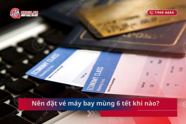 Nên đặt vé máy bay mùng 6 tết khi nào?