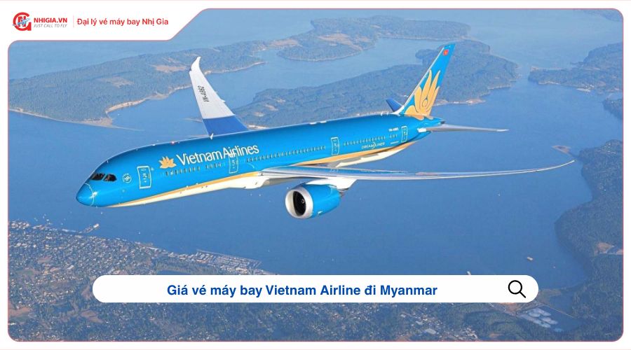 Giá vé máy bay Vietnam Airline đi Myanmar