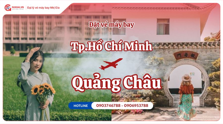 Đặt vé máy bay từ TPHCM (SGN) đi Quảng Châu (CAN) giá rẻ