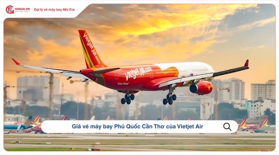 Giá vé máy bay Phú Quốc  Cần Thơ của Vietjet Air