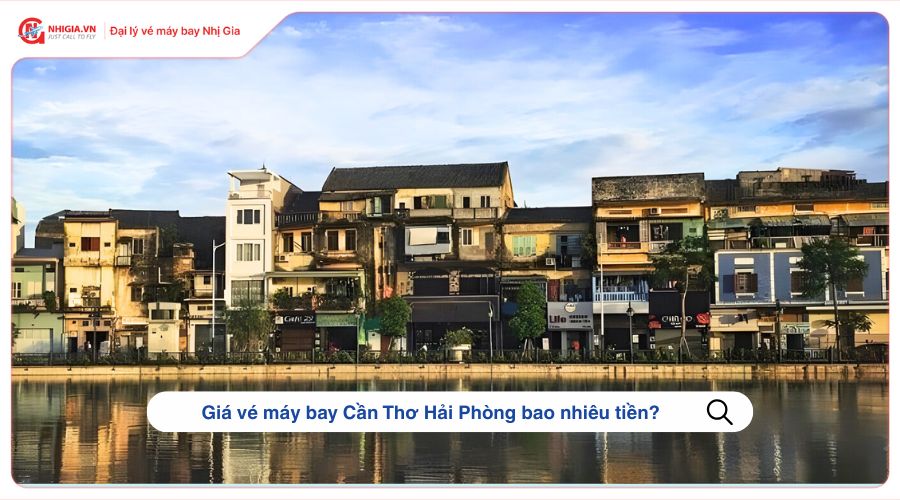 Giá vé máy bay Cần Thơ Hải Phòng bao nhiêu tiền?