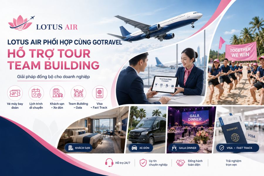 Lotus Air phối hợp cùng Gotravel hỗ trợ Tour Team Building như thế nào?