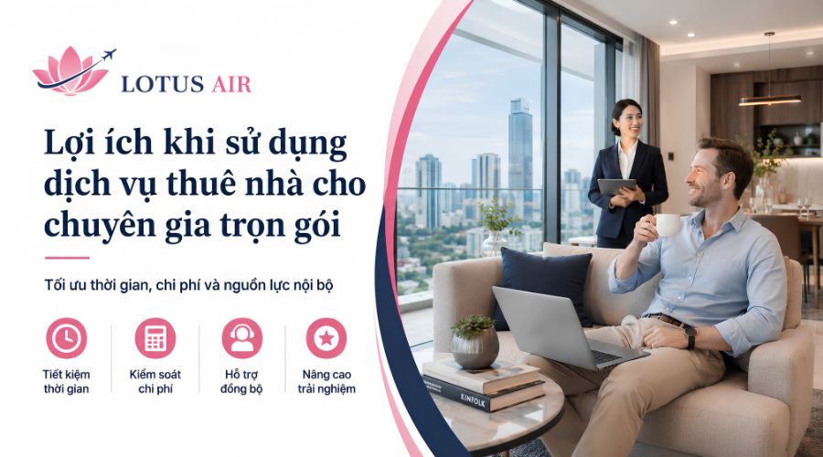 Lợi ích khi sử dụng dịch vụ thuê nhà cho chuyên gia trọn gói