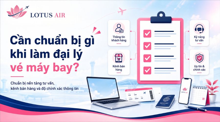 Cần chuẩn bị gì khi làm đại lý vé máy bay?