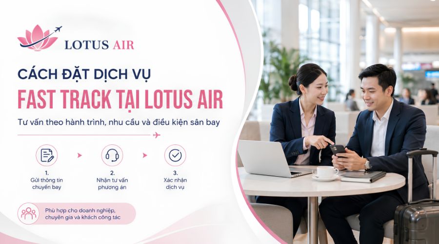 Cách đặt dịch vụ Fast Track ưu tiên làm thủ tục nhanh tại Lotus Air