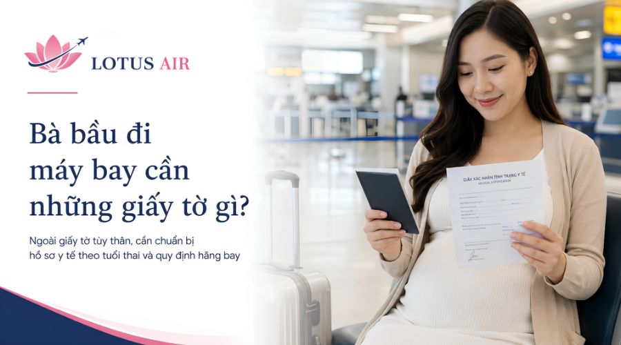 Bà bầu đi máy bay cần những giấy tờ gì?