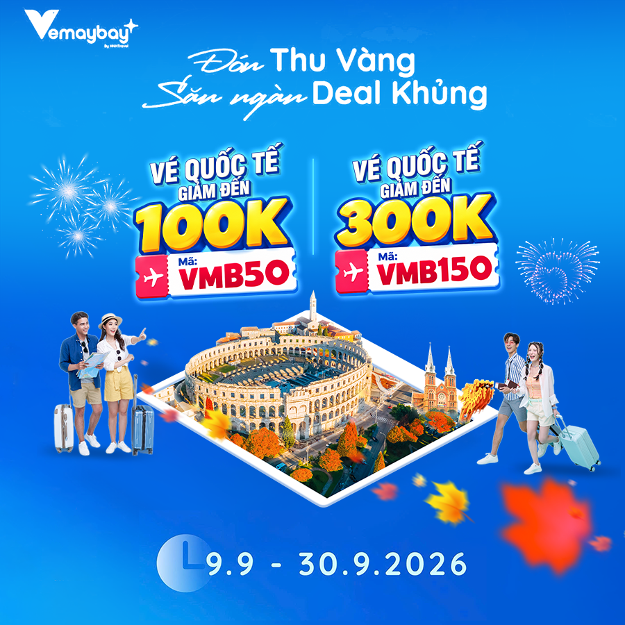 ĐÓN THU VÀNG – SĂN NGÀN DEAL KHỦNG CÙNG VEMAYBAY.VN