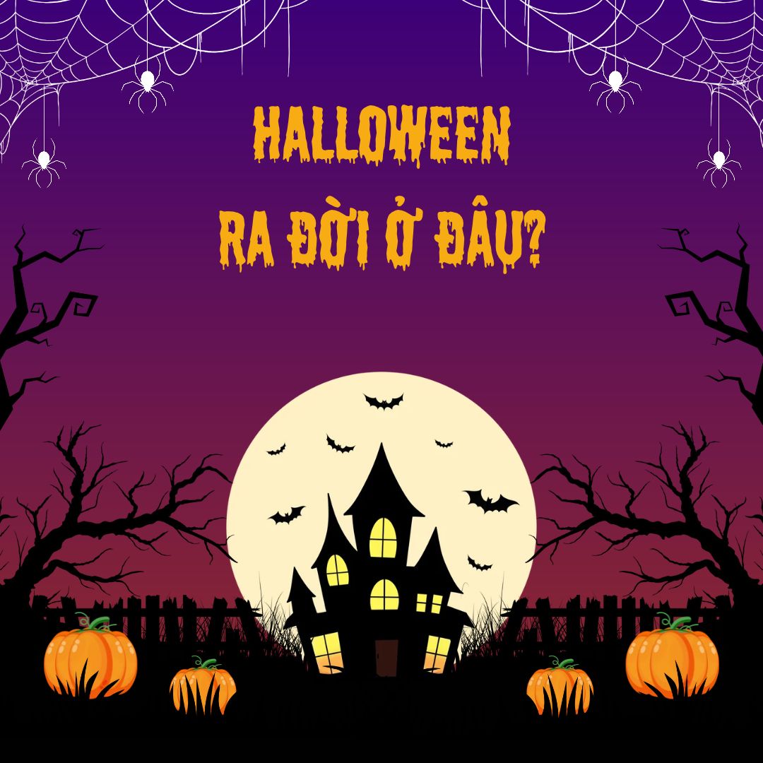 Bạn Đã Biết Nơi Khai Sinh Lễ Hội Halloween Chưa?