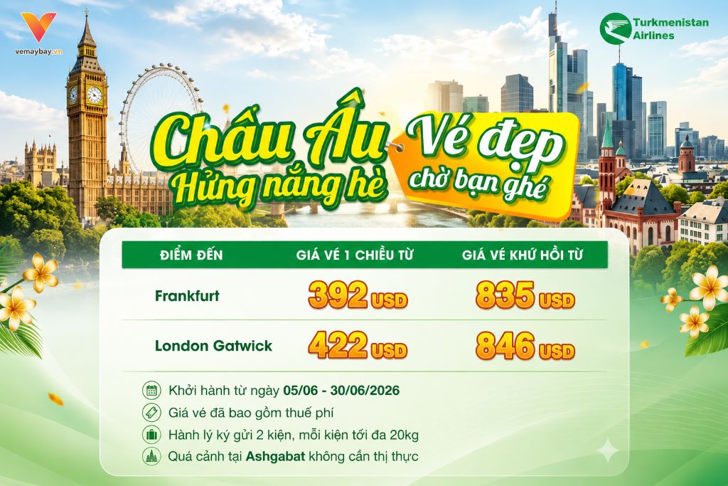 Turkmenistan Airlines Ưu Đãi Vé Châu Âu Mùa Hè 2026 Giá Chỉ Từ 392 USD