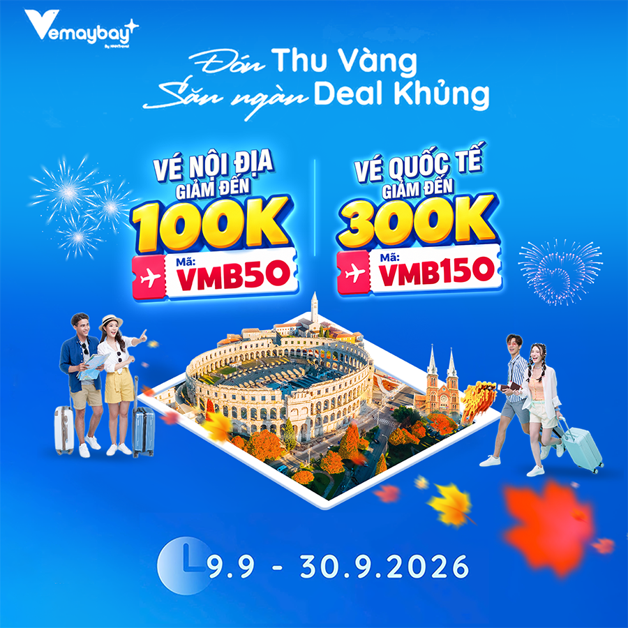 ĐÓN THU VÀNG – SĂN NGÀN DEAL KHỦNG CÙNG VEMAYBAY.VN