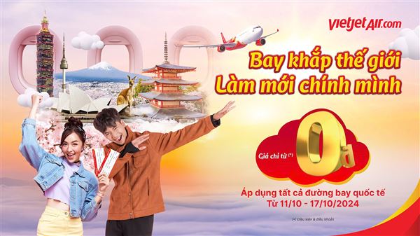 Bay Khắp Thế Giới Làm Mới Chính Mình – Săn Ngay Vé 0 Đồng Cùng Vietjet!