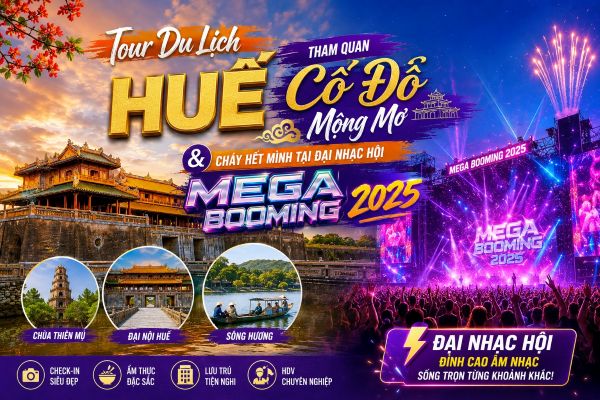 Tour Du Lịch Huế | Tham Quan Cố Đô Mộng Mơ & Cháy Hết Mình Tại Đại Nhạc Hội Mega Booming 2025